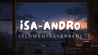 ISA  ANDRO Slowed  Reverbed [upl. by Anna-Diana]