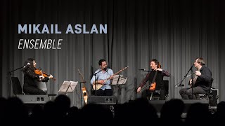 Mikail Aslan  Ensemble [upl. by Crandall]