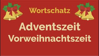 Deutsch lernen  Advent Vorweihnachtszeit  Wortschatz A2 B1 B2 Vokabeln learn German Christmas [upl. by Inava]