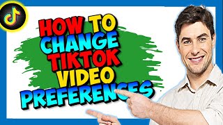 How to Change TikTok Video Preferences [upl. by Inamik]