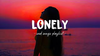 Lonely ♫ Sad songs playlist for broken hearts  Depressing Songs 2023 That Will Make You Cry [upl. by Hoffman819]