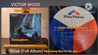 VICTOR WOOD  Ihilak Full Album HaranaPilipino [upl. by Ylsel216]