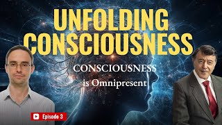 UNFOLDING CONSCIOUSNESS Conversation Series Part 3  Consciousness is Omnipresent [upl. by Cuthbert]