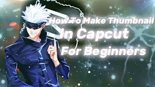 How to make basic thumbnails on Capcut for Beginners✨ [upl. by Nahgeem35]