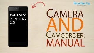 Sony Xperia Z2  How to use the camera and camcorder Manual [upl. by Ainsley]