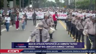 Miles de católicos participan en caminatas quotUn paso por mi familiaquot en SD y Santiago [upl. by Omrelliug]