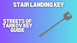 Stair Landing Key  Escape From Tarkov  Key Guide [upl. by Cookie]