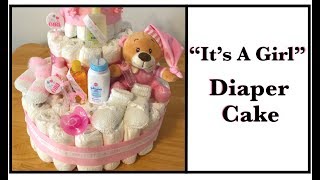 How to Make a Diaper Cake for Your Next Baby Shower  quotITS A GIRLquot  DIY [upl. by Ethbun]