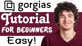 Gorgias Tutorial For Beginners  How To Use Gorgias [upl. by Grimaldi482]