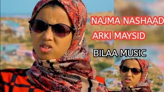 NAJMA NASHAAD ARKI MAYSIDBILAA MUSIC [upl. by Heath]