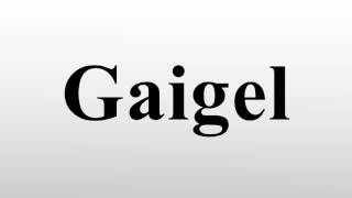 Gaigel [upl. by Keith523]