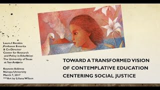 Laura I Rendón A Transformed Vision of Contemplative Education Centering Social Justice [upl. by Aivato]