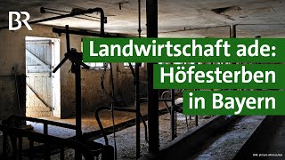 Höfesterben in Bayern Warum kleine Landwirte ihren Bauernhof aufgeben  Unser Land  BR [upl. by Kannry]