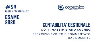 Esame Commercialista Esercitazione di contabilità gestionale  Esercizio svolto e commentato [upl. by Aderfla]