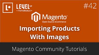 Magento Community Tutorials 42  Importing Products With Images [upl. by Corley]