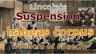 Lincolns suspension of Habeas Corpus and the freedom of speech [upl. by Anitram641]