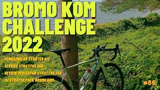 ROAD TO BROMO KOM CHALLENGE 2022  ISI STARTER KIT  SERVICE amp REVIEW STRATTOS S5D 2022 [upl. by Pickford]