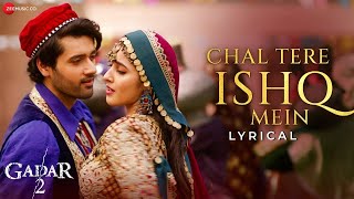 Chal Tere Ishq Mein  Gadar 2  Utkarsh SharmaSimratt Kaur Vishal MMithoonNeetiSayeed  Lyrical [upl. by Anahsahs]