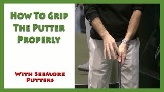 Proper Putting Grip With SeeMore Putters [upl. by Hube]