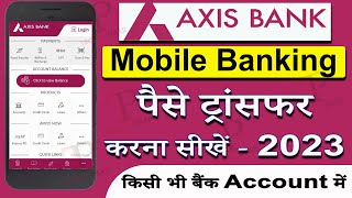 Axis Bank Mobile Banking Se Paisa Kaise Transfer Karte Hai  Axis App Se Money Transfer Kaise Kare [upl. by Qidas645]