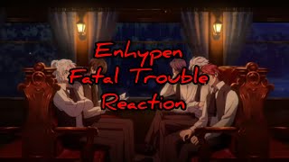 Enhypen  Fatal Trouble Reaction kpop enhypen reaction enhypencomeback kpopreaction darkmoon [upl. by Truelove]