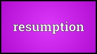 Resumption Meaning [upl. by Lexy]