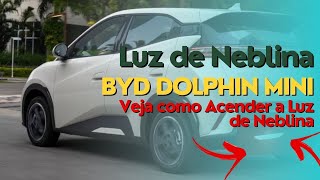 Como acender a Luz de Neblina e ou Chuva do BYD Dolphin Mini [upl. by Rodrique]