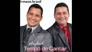 TEMPO DE CANTAR PLAYBACK IRMÃOS BRASIL [upl. by Rebma]