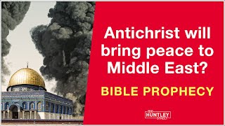 Antichrist will bring peace to the Middle East Bible Prophecy [upl. by Edelsten458]