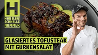 Schnelles Glasiertes Tofusteak mit Gurkensalat Rezept von Steffen Henssler [upl. by Okiman]