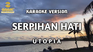 Utopia  Serpihan Hati Karaoke [upl. by Kathe731]