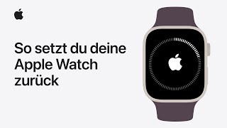 So entkoppelst du deine Apple Watch und setzt sie zurück  Apple Support [upl. by Aikemehs]