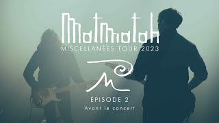 MATMATAH  Miscellanées Tour 2023 Épisode 2 [upl. by Notsnorb]