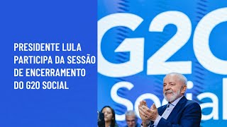 Presidente Lula participa da Sessão de encerramento do G20 Social [upl. by Eissed897]