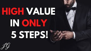 BECOME AN HIGH VALUE MAN IN 5 STEPS STAND OUT FROM 99 OF ALL OTHER MEN [upl. by Ahsinut]