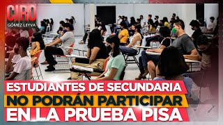 Estudiantes de secundaria no podrán participar en la prueba PISA  Ciro Gómez Leyva [upl. by Skutchan]