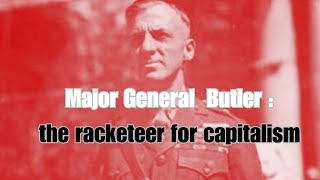 Major General Smedley Butler the racketeer for capitalism [upl. by Lil]