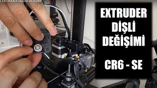 CR6SE EXTRUDER DİŞLİSİ DEĞİŞİMİ [upl. by Sefton107]