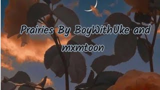 Prairies By BoyWithUke and mxmtoon Clean versionLyrics [upl. by Nazler829]