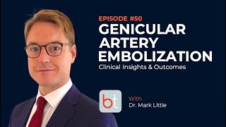 Genicular Artery Embolization GAE w Dr Mark Little  BackTable MSK Podcast Ep 50 [upl. by Karlotta]