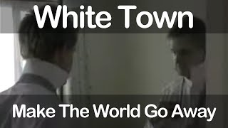 White Town  Make The World Go Away [upl. by Drolet748]