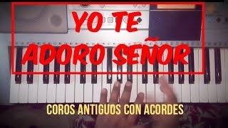 Yo te Adoro Señor Con Todo mi Ser  Coros Antiguos con Acordes [upl. by Anytsyrk]