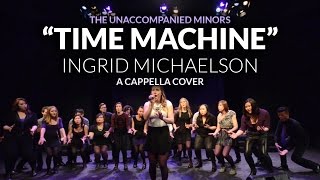 Time Machine Ingrid Michaelson  The Unaccompanied Minors A Cappella Cover [upl. by Azaleah]