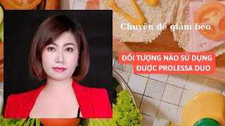 Đối tượng nào có thể sử dựng được sản phẩm giảm béo Prolessa Duo  Nguyễn Nga Lào Cai [upl. by Hess]