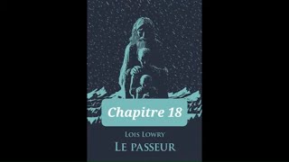 18  Le Passeur  livre audio  Chapitre 18  Loïs Lowry  lecture et résumé [upl. by Gae834]