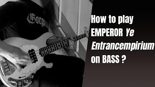 How to play EMPEROR quotYe Entrancempiriumquot  Bass Cover by Brice Leclercq [upl. by Leterg]