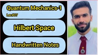 Lec07  Hilbert Space  Handwritten Notes [upl. by Nosreve]