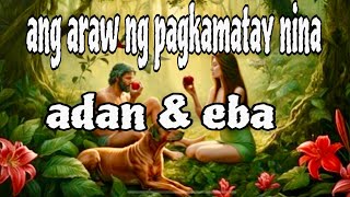 ANG ARAW NG PAGKAMATAY NINA ADAN AT EBA [upl. by Duwad]