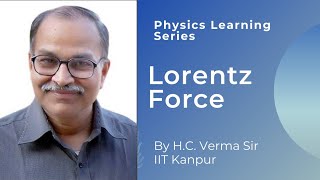 Lorentz Force by Prof HC Verma  Physics Learning Series [upl. by Roye]