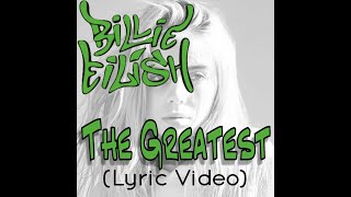 Billie Eilish  The Greatest Lyric Video [upl. by Einaffit]